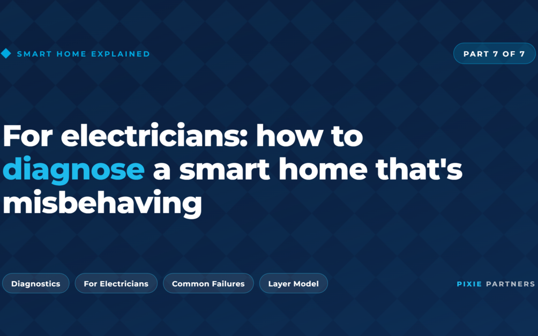 How to diagnose a smart home that’s misbehaving: a guide for electricians